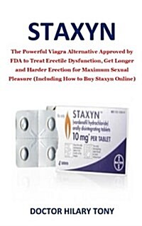 Staxyn: The Powerful Viagra Alternative Approved by FDA to Treat Erectile Dysfunction, Get Longer and Harder Erection for Maxi (Paperback)
