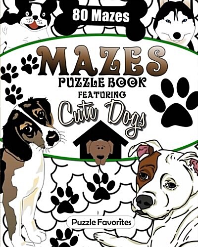 Mazes: Cute Dogs Puzzle Book Featuring 80 Mazes! (Paperback)
