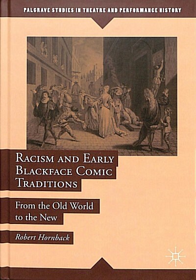 Racism and Early Blackface Comic Traditions: From the Old World to the New (Hardcover, 2018)