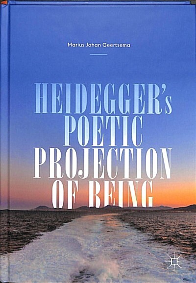 Heideggers Poetic Projection of Being (Hardcover, 2018)