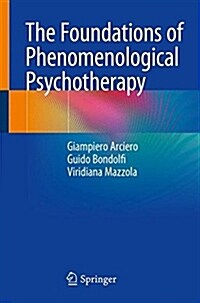 The Foundations of Phenomenological Psychotherapy (Paperback, 2018)