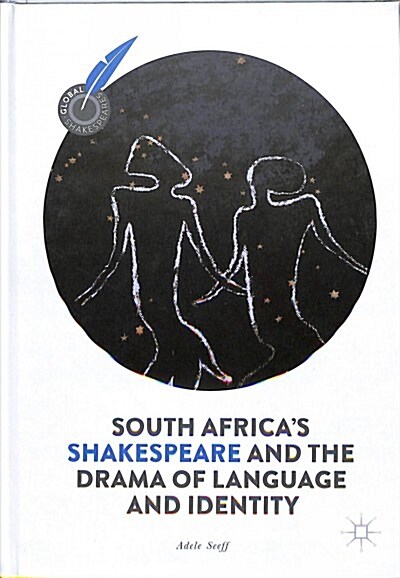 South Africas Shakespeare and the Drama of Language and Identity (Hardcover, 2018)