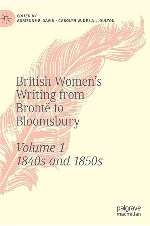British Womens Writing from Bront?to Bloomsbury, Volume 1: 1840s and 1850s (Hardcover, 2018)