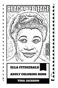 Ella Fitzgerald Adult Coloring Book: Legendary Jazz Singer and First Lady of Song, Queen of Jazz and Black Heritage Inspired Adult Coloring Book (Paperback)