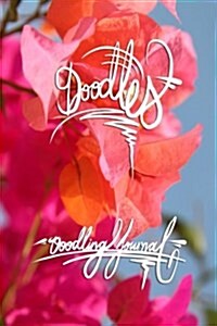 Doodles - Doodling Journal: 6x9 Inch Lined Journal/Notebook for Doodles, Drawing+sketching Up Plans - Pink Flower Bougainvillea, Colorful, Calligr (Paperback)