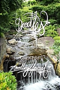 Doodles - Doodling Journal: 6x9 Inch Lined Journal/Notebook for Doodles, Drawing+sketching Up Plans - Relaxing, Green, Waterfall, Nature, Calligra (Paperback)