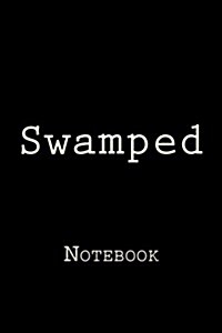 Swamped: Notebook, 150 Lined Pages, Softcover, 6 X 9 (Paperback)