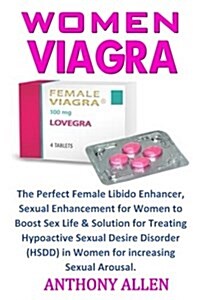 Women Viagra: The Perfect Female Libido Enhancer, Sexual Enhancement for Women to Boost Sex Life & Solution for Treating Hypoactive (Paperback)