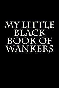 My Little Black Book of Wankers: Blank Lined Journal (Paperback)