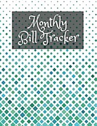 Monthly Bill Tracker: With Calendar 2018-2019 Weekly Planner, Bill Planning, Financial Planning Journal Expense Tracker Bill Organizer Noteb (Paperback)