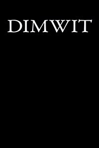 Dimwit: Blank Lined Journal (Paperback)