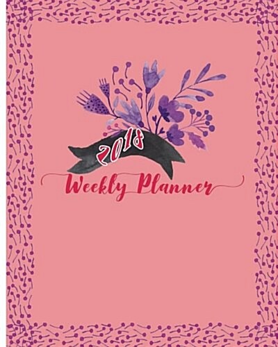 2018 Weekly Planner: It Is the Best Year: Daily, Weekly and Monthly Planner of the Year 2018, 8 X 10, 12 Months Planner. Make Your Life Bec (Paperback)