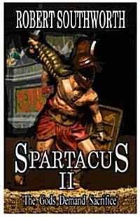 Spartacus II: The Gods Demand Sacrifice (Paperback)