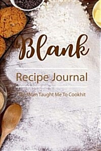 Blank Recipe Journal: Recipe Journal to Write in for Women, Wife, Mom/ Blank Cookbook/ Food Cookbook Design, Your Special Recipes and Notes (Paperback)