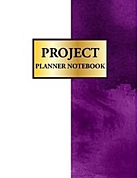 Project Planner Notebook: Organizer Time Management, Business Project Planning, Meeting Action Step to Do List, Journal Book for Your Goals, Pur (Paperback)