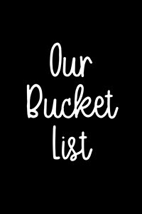 Our Bucket List: Goal Setting Notebook for Couples V31 (Paperback)
