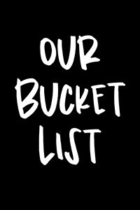 Our Bucket List: Goal Setting Notebook for Couples V46 (Paperback)