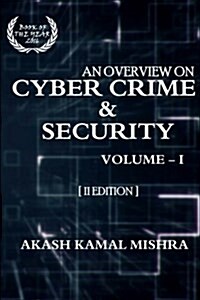An Overview on Cyber Crime & Security, Volume - I [ II - Edition ] (Paperback)