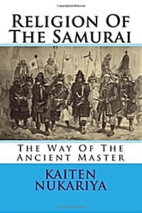 Religion of the Samurai: The Way of the Ancient Master (Paperback)