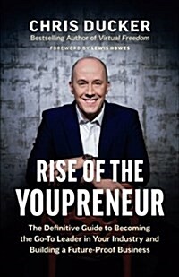 Rise of the Youpreneur: The Definitive Guide to Becoming the Go-To Leader in Your Industry and Building a Future-Proof Business (Paperback)