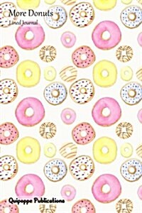 More Donuts Lined Journal: Medium Lined Journaling Notebook, More Donuts Colorful and Sprinkled Cover, 6x9, 130 Pages (Paperback)