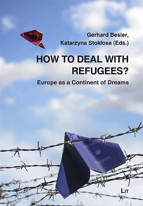 How to Deal with Refugees?: Europe as a Continent of Dreamsvolume 5 (Paperback)