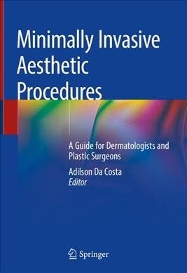 Minimally Invasive Aesthetic Procedures: A Guide for Dermatologists and Plastic Surgeons (Hardcover, 2020)