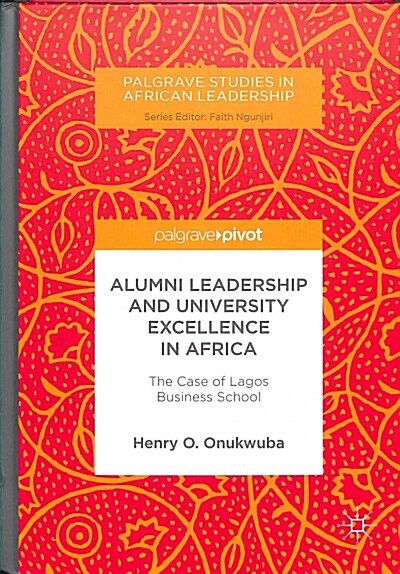 Alumni Leadership and University Excellence in Africa: The Case of Lagos Business School (Hardcover, 2018)