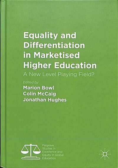 Equality and Differentiation in Marketised Higher Education: A New Level Playing Field? (Hardcover, 2018)