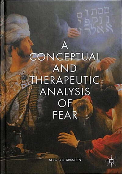 A Conceptual and Therapeutic Analysis of Fear (Hardcover, 2018)