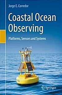 Coastal Ocean Observing: Platforms, Sensors and Systems (Hardcover, 2018)