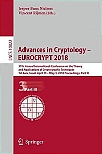 Advances in Cryptology - Eurocrypt 2018: 37th Annual International Conference on the Theory and Applications of Cryptographic Techniques, Tel Aviv, Is (Paperback)