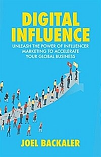 Digital Influence: Unleash the Power of Influencer Marketing to Accelerate Your Global Business (Hardcover, 2018)