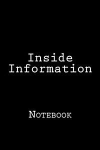 Inside Information: Notebook, 150 Lined Pages, Softcover, 6 X 9 (Paperback)