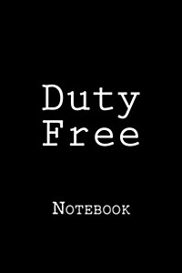 Duty Free: Notebook, 150 Lined Pages, Softcover, 6 X 9 (Paperback)