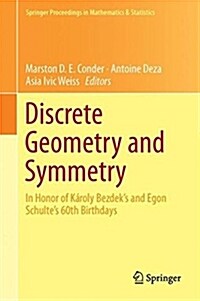 Discrete Geometry and Symmetry: Dedicated to K?oly Bezdek and Egon Schulte on the Occasion of Their 60th Birthdays (Hardcover, 2018)