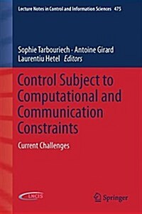 Control Subject to Computational and Communication Constraints: Current Challenges (Hardcover, 2018)