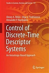 Control of Discrete-Time Descriptor Systems: An Anisotropy-Based Approach (Hardcover, 2018)
