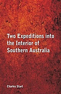 Two Expeditions Into the Interior of Southern Australia, (Paperback)