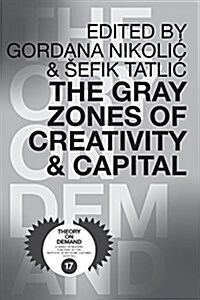 The Gray Zones of Creativity and Capital (Paperback)