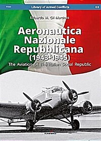 Aeronautica Nazionale Repubblicana (1943-1945): The Aviation of the Italian Social Republic (Paperback)