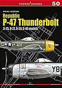 Republic P-47 Thunderbolt: D-25, D-27, D-30, D-40 Models (Paperback)