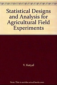 Statistical Designs and Analysis for Agricultural Field Experiments (Hardcover)