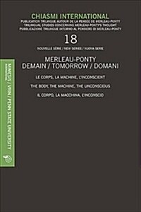 Chiasmi International 18: Le Corps, La Machine, lInconscientthe Body, the Machine, the Unconsciousil Corpo, La Macchina, lInconscio (Paperback)