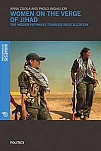 Women on the Verge of Jihad: The Hidden Pathways Towards Radicalization (Paperback)
