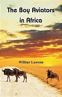 The Boy Aviators in Africa (Paperback)