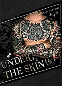 Under the Skin: Tattoo Culture and Style (Hardcover)