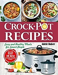 Crockpot Recipes: Easy and Healthy Meals for Smart People (Crock-Pot Cookbook, Healthy Crock Pot Recipes) (Paperback)