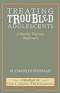 Treating Troubled Adolescents : A Family Therapy Approach (Hardcover)