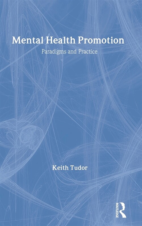 Mental Health Promotion : Paradigms and Practice (Hardcover)